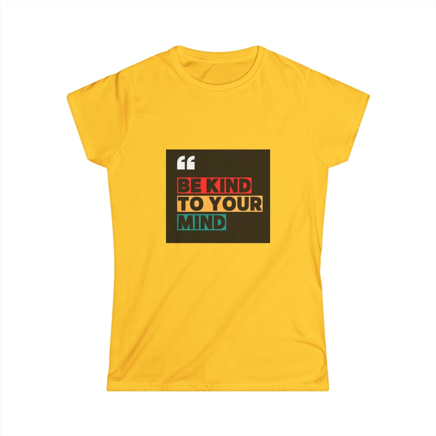Be Kind to Your Mind - Inspirational Women's Softstyle Tee